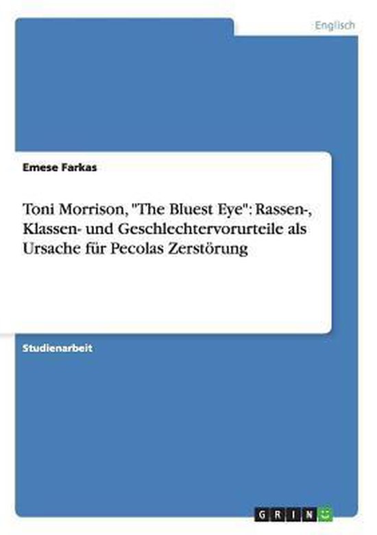 Ouvrage "The Bluest Eye" de Toni Morrison : préjugés raciaux, de classe et de genre comme cause de la destruction de Pecola.