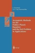 Asymptotic Methods for the Fokker-Planck Equation and the Exit Problem in Applications