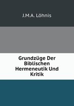 Grundzuge Der Biblischen Hermeneutik Und Kritik