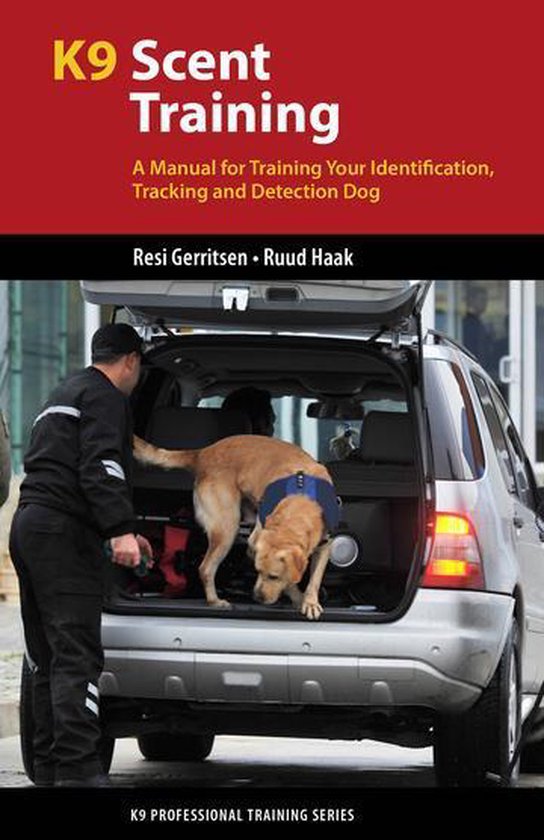 K9 Professional Training Series - K9 Scent (ebook), Resi Gerritsen |... | bol.com
