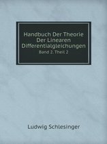 Handbuch Der Theorie Der Linearen Differentialgleichungen Band 2. Theil 2