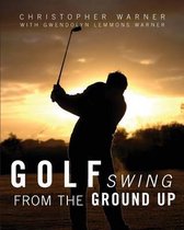 Golf Swing from the Ground Up