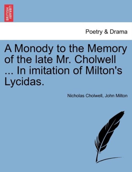 A Monody to the Memory of the Late Mr. Cholwell ... in Imitation of ...
