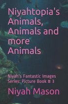 Niyahtopia's Animals, Animals and More Animals