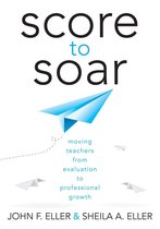 Score to Soar: Moving Teachers From Evaluation to Professional Growth