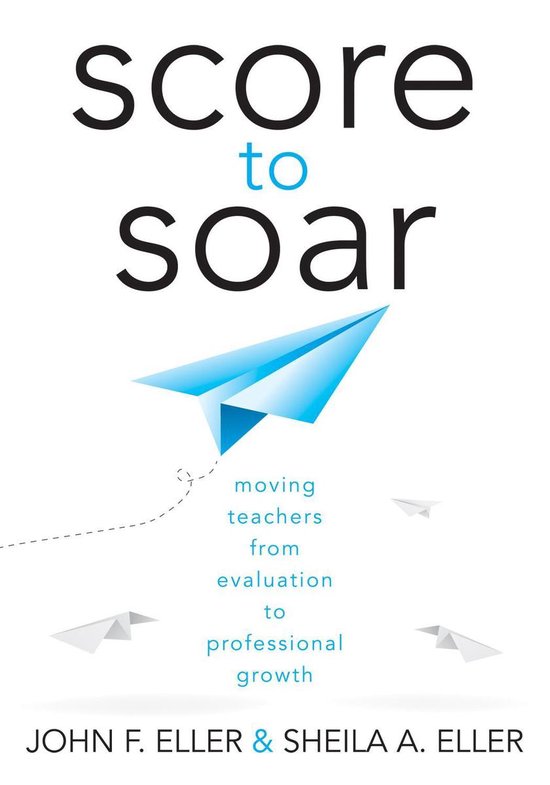 Score to Soar: Moving Teachers From Evaluation to Profession ... - cover
