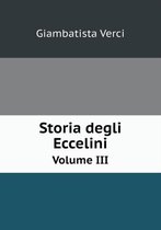 Storia degli Eccelini Volume III