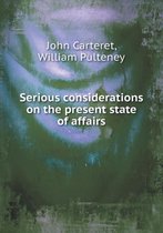 Serious considerations on the present state of affairs