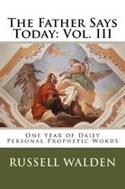 The Father Says Today: Vol. III