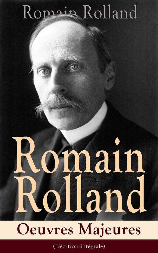 Portrait de Romain Rolland avec une moustache, avec le texte 'Romain Rolland Oeuvres Majeures (L'édition intégrale)'.