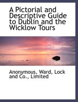A Pictorial and Descriptive Guide to Dublin and the Wicklow Tours