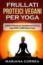 Frullati Proteici Vegani Per Yoga