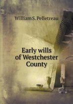 Early wills of Westchester County