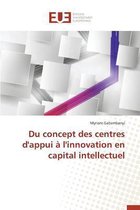 Omn.Univ.Europ.- Du Concept Des Centres d'Appui À l'Innovation En Capital Intellectuel