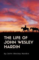 The Life of John Wesley Hardin (Annotated)