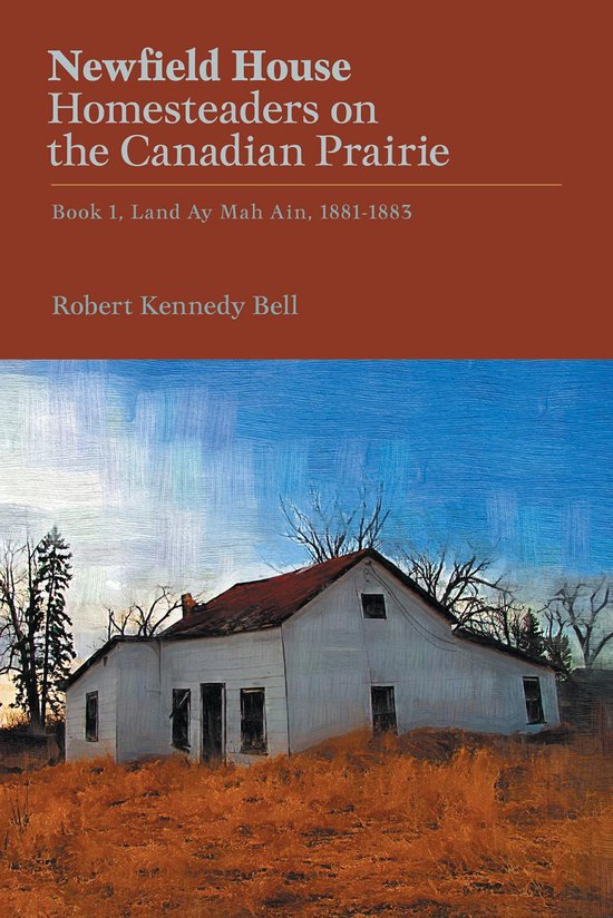 Newfield House Saga 1 Newfield House, Homesteaders on the Canadian