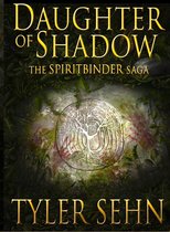 The Spiritbinder Saga 1 - Daughter of Shadow
