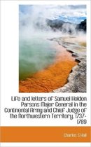 Life and Letters of Samuel Holden Parsons Major General in the Continental Army and Chief Judge of T