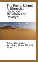 The Public School Arithmetic, Based on McLellan and Dewey's