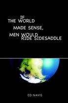 If the World Made Sense, Men Would Ride Sidesaddle