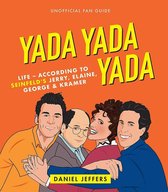 Yada Yada Yada: Life-According to Seinfeld's Jerry, Elaine, George & Kramer