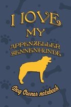 I Love My Appenzeller Sennenhunde - Dog Owner's Notebook