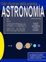 I libri illustrati della scienza 1 - Astronomia. Il sistema solare.