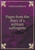 Pages from the Diary of a Militant Suffragette