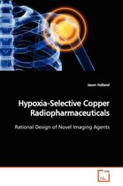 Hypoxia-Selective Copper Radiopharmaceuticals
