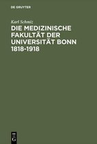 Die Medizinische Fakult�t Der Universit�t Bonn 1818-1918