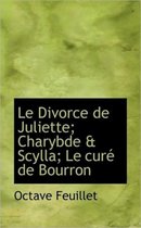 Le Divorce de Juliette; Charybde & Scylla; Le Cur de Bourron