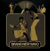 Brand New Wayo - Funk, Fast Times & Nigerian Boogie Badness 1979-1983