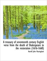 A Treasury of Seventeenth Century English Verse from the Death of Shakespeare to the Restoration (16