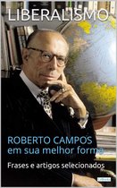 Coleção Economia Política - LIBERALISMO: Roberto Campos em sua melhor forma