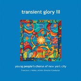 Young People's Chorus Of Ny City - Transient Glory III (CD)