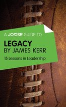 A Joosr Guide to... Legacy by James Kerr: 15 Lessons in Leadership