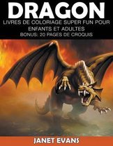 Dragon: Livres De Coloriage Super Fun Pour Enfants Et Adultes (Bonus