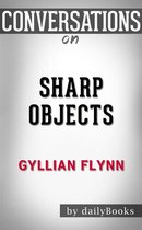 Sharp Objects: by Gillian Flynn Conversation Starters