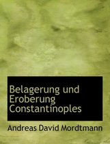 Belagerung Und Eroberung Constantinoples