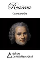 Jean-Jacques Rousseau - Oeuvres Complètes