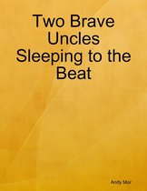 Two Brave Uncles Sleeping to the Beat