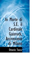 In Morte Di S.E. Il Cardinale Gaisruck, Arcivescovo Di Milano