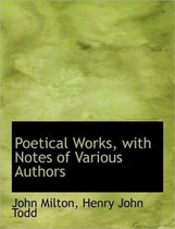 Poetical Works, with Notes of Various Authors