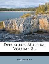 Deutsches Museum, Volume 2...