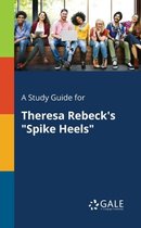 A Study Guide for Theresa Rebeck's Spike Heels