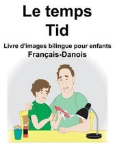 Fran ais-Danois Le Temps/Tid Livre d'Images Bilingue Pour Enfants
