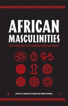African Masculinities: Men in Africa from the Late Nineteenth Century to the Present