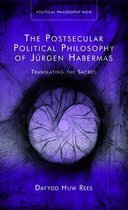 Political Philosophy Now - The Postsecular Political Philosophy of Jürgen Habermas