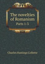 The Novelties of Romanism Parts 1-3