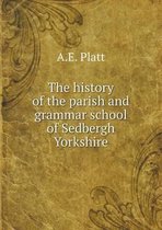 The history of the parish and grammar school of Sedbergh Yorkshire